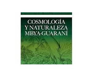 Cosmología y naturaleza Mbya-Guaraní