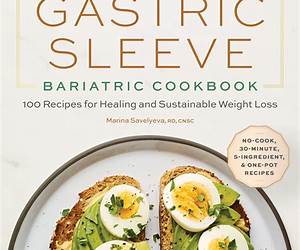 Gastric Sleeve Bariatric Cookbook: 300 Tasty, Easy and Nutritional Recipes for Beginners. Eat Well and Healthy Pre and Post Weight Loss Surgery for Lifelong Health and a Fast Recovery.