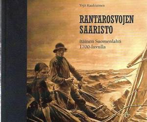 Rantarosvojen saaristo: Itäinen Suomenlahti 1700-luvulla By Yrjö Kaukiainen